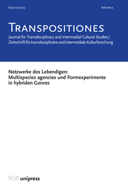 TRANSPOSITIONES 2023 Vol. 2, Issue 2: Netzwerke des Lebendigen: Multispecies agencies und Formexperimente in hybriden Genres - Cover