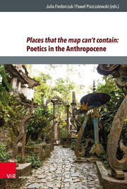 Places that the map cant contain: Poetics in the Anthropocene