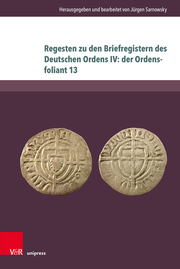 Regesten zu den Briefregistern des Deutschen Ordens IV: der Ordensfoliant 13 - Cover