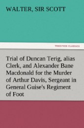Trial of Duncan Terig, alias Clerk, and Alexander Bane Macdonald for the Murder of Arthur Davis, Sergeant in General Guise's Regiment of Foot - Cover