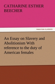 An Essay on Slavery and Abolitionism With reference to the duty of American females