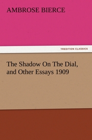The Shadow On The Dial, and Other Essays 1909