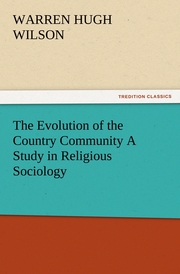 The Evolution of the Country Community A Study in Religious Sociology
