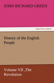 History of the English People, Volume VII The Revolution, 1683-1760, Modern England, 1760-1767