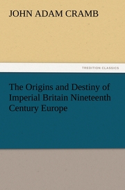 The Origins and Destiny of Imperial Britain Nineteenth Century Europe