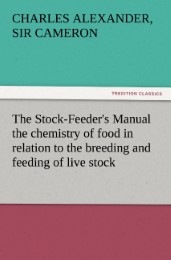 The Stock-Feeder's Manual the chemistry of food in relation to the breeding and feeding of live stock