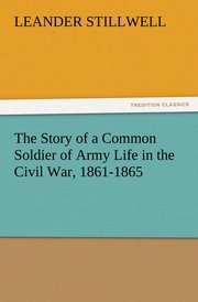 The Story of a Common Soldier of Army Life in the Civil War, 1861-1865 - Cover