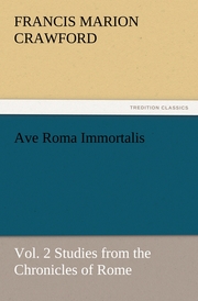 Ave Roma Immortalis, Vol.2 Studies from the Chronicles of Rome