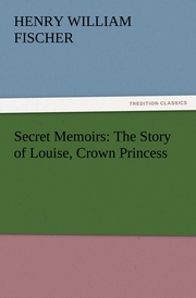 Secret Memoirs: The Story of Louise, Crown Princess
