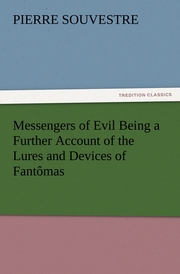 Messengers of Evil Being a Further Account of the Lures and Devices of Fantômas