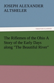 The Riflemen of the Ohio A Story of the Early Days along 'The Beautiful River' - Cover