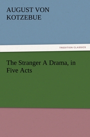 The Stranger A Drama, in Five Acts
