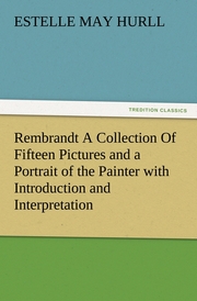 Rembrandt A Collection Of Fifteen Pictures and a Portrait of the Painter with Introduction and Interpretation - Cover