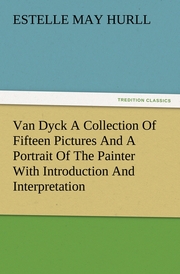 Van Dyck A Collection Of Fifteen Pictures And A Portrait Of The Painter With Introduction And Interpretation - Cover