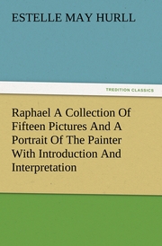 Raphael A Collection Of Fifteen Pictures And A Portrait Of The Painter With Introduction And Interpretation - Cover