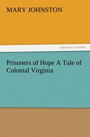 Prisoners of Hope A Tale of Colonial Virginia