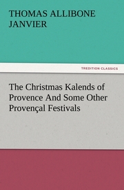 The Christmas Kalends of Provence And Some Other Provençal Festivals