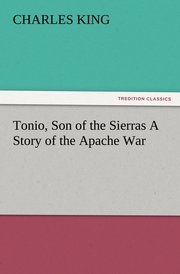Tonio, Son of the Sierras A Story of the Apache War - Cover