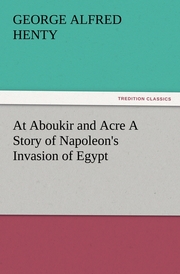 At Aboukir and Acre A Story of Napoleon's Invasion of Egypt - Cover