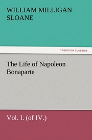 The Life of Napoleon Bonaparte Vol.I.(of IV.)