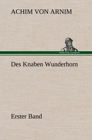 Des Knaben Wunderhorn / Erster Band