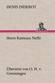 Herrn Rameaus Neffe.Übersetzt von O.H.v.Gemmingen