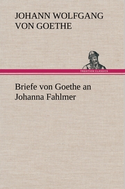 Briefe von Goethe an Johanna Fahlmer