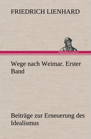 Wege nach Weimar.Erster Band