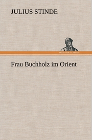 Frau Buchholz im Orient