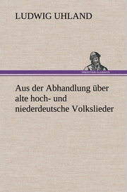 Aus der Abhandlung über alte hoch- und niederdeutsche Volkslieder