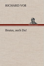 Brutus, auch Du!