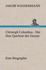 Christoph Columbus - Der Don Quichote des Ozeans