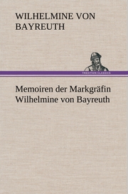 Memoiren der Markgräfin Wilhelmine von Bayreuth