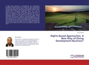 Rights-Based Approaches: A New Way of Doing Development Business?