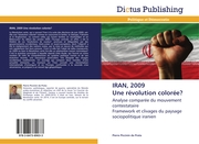 IRAN, 2009 Une révolution colorée?