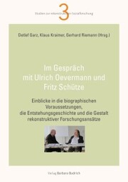Im Gespräch mit Ulrich Oevermann und Fritz Schütze - Cover