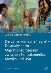 Der „amerikanische Traum“ - Fallanalysen zu Migrationsprozessen zwischen Zentral