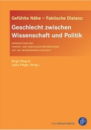 Gefühlte Nähe - Faktische Distanz: Geschlecht zwischen Wissenschaft und Politik - Cover