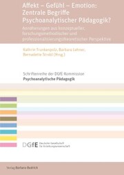 Affekt - Gefühl - Emotion: Zentrale Begriffe Psychoanalytischer Pädagogik?