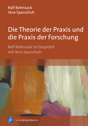 Die Theorie der Praxis und die Praxis der Forschung - Cover