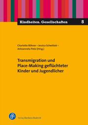 Transmigration und Place-Making geflüchteter Kinder und Jugendlicher