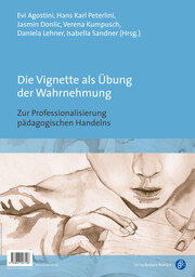 Die Vignette als Übung der Wahrnehmung/Nuove prospettive di professionalizzazione dell'agire pedagogico