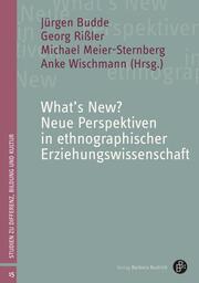 Whats New? Neue Perspektiven in ethnographischer Erziehungswissenschaft