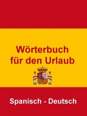 Wörterbuch für den Urlaub Spanisch - Deutsch