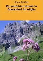 Ein perfekter Urlaub in Oberstdorf im Allgäu - Cover