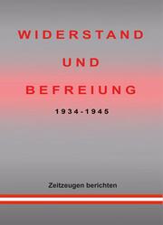 WIDERSTAND UND BEFREIUNG 1934 - 1945