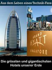 Die grössten und gigantischsten Hotels unserer Erde
