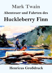 Abenteuer und Fahrten des Huckleberry Finn (Grossdruck)