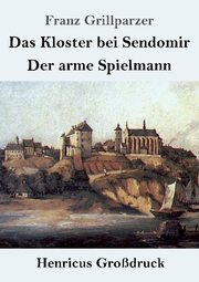 Das Kloster bei Sendomir / Der arme Spielmann (Grossdruck)