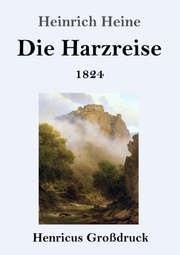 Die Harzreise 1824 (Großdruck)
